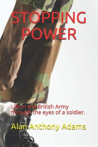 Imagen de archivo de STOPPING POWER: Life in the British Army through the eyes of a soldier. a la venta por Books Unplugged