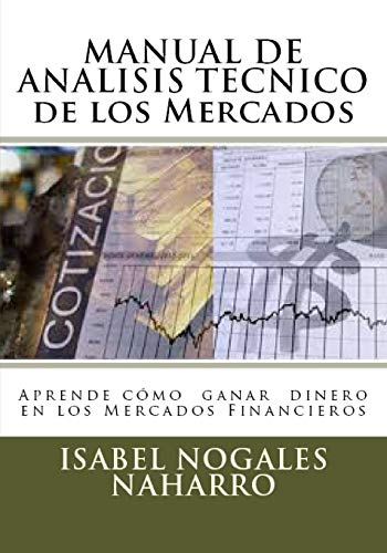 Imagen de archivo de MANUAL DE ANALISIS TECNICO de los Mercados: Aprende Cmo Ganar Dinero en los Mercados Financieros (Spanish Edition) a la venta por California Books