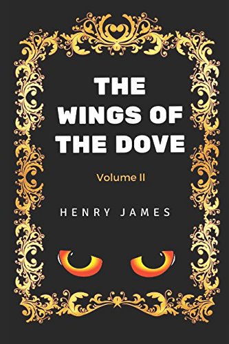 9781520810706: The Wings of the Dove - Volume II: By Henry James - Illustrated