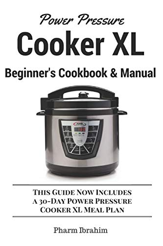 9781520811628: Power Pressure Cooker XL Beginner's Cookbook & Manual: This Guide Now Includes a 30-Day Power Pressure Cooker XL Meal Plan