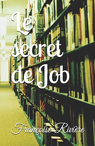 Beispielbild fr Le secret de Job zum Verkauf von Revaluation Books
