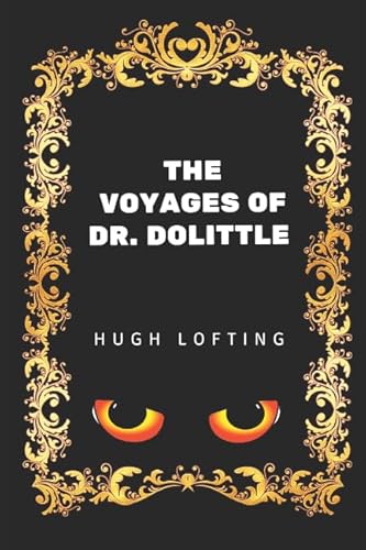 9781520813103: The Voyages of Dr. Dolittle: By Hugh Lofting - Illustrated