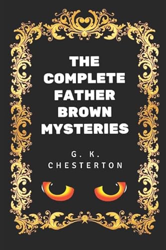 9781520813400: The Complete Father Brown Mysteries: By G. K. Chesterton - Illustrated