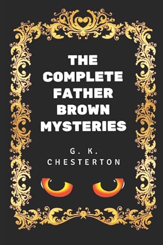 Stock image for The Complete Father Brown Mysteries: By G. K. Chesterton - Illustrated for sale by Half Price Books Inc.
