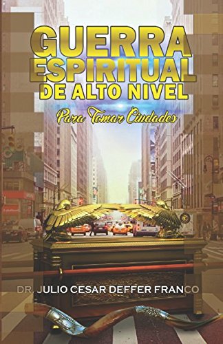 Stock image for GUERRA ESPIRITUAL DE ALTO NIVEL: PARA TOMAR CIUDADES Y NACIONES for sale by Revaluation Books