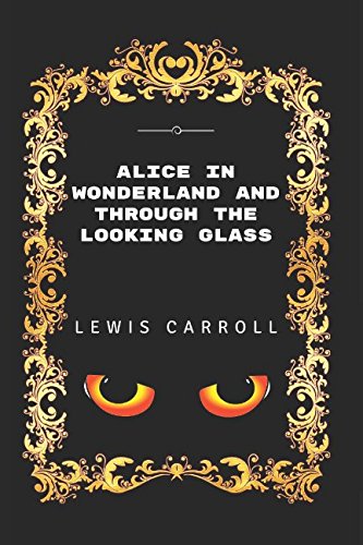 Stock image for Alice in Wonderland And Through The Looking Glass: By Lewis Carroll - Illustrated for sale by Revaluation Books