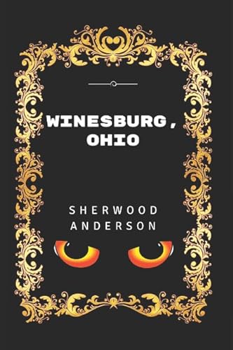 Beispielbild fr Winesburg, Ohio : By Sherwood Anderson - Illustrated zum Verkauf von Better World Books