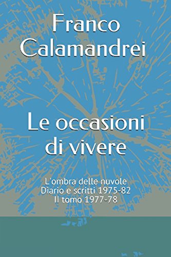 Stock image for Le occasioni di vivere- Diari e scritti 1975-82: L'ombra delle nuvole Diario e scritti II tomo 1977-78 for sale by Revaluation Books