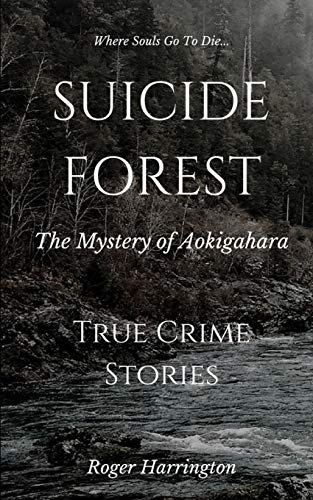 Stock image for SUICIDE FOREST: The Mystery of Aokigahara: True Crime Stories for sale by Second Chance Books