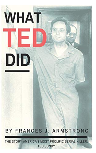 Imagen de archivo de WHAT TED DID: The Story of America's Most Prolific Serial Killer, Ted Bundy: 2 (True Crime Stories) a la venta por WorldofBooks