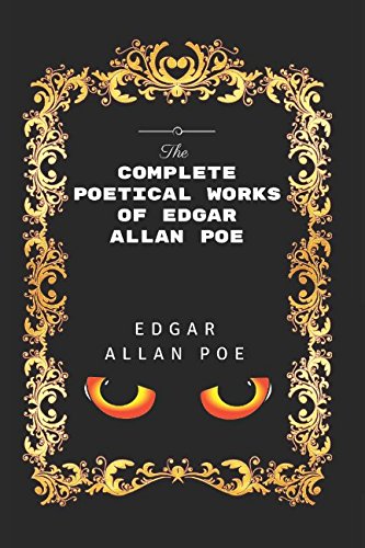 Imagen de archivo de The Complete Poetical Works Of Edgar Allan Poe: By Edgar Allan Poe - Illustrated a la venta por Revaluation Books