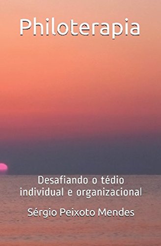 Stock image for Philoterapia: Desafiando o tdio individual e organizacional for sale by Revaluation Books