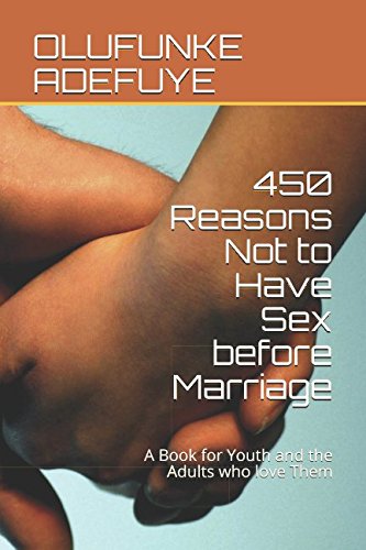 Stock image for 450 Reasons Not to Have Sex before Marriage: A Book for Youth and the Adults who love Them for sale by Revaluation Books