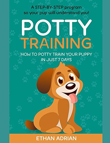 Stock image for POTTY TRAINING: How to potty train your puppy in just 7 days A STEP-BY-STEP program so your pup will understand you! for sale by Your Online Bookstore