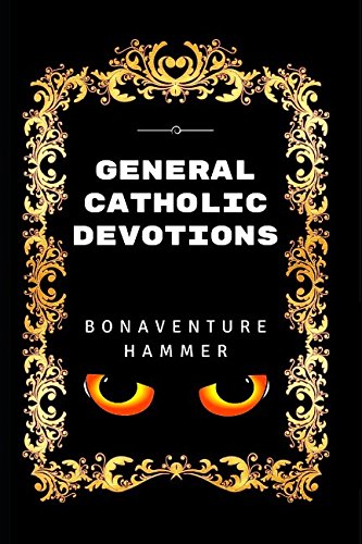 9781520862811: General Catholic Devotions: By Bonaventure Hammer - Illustrated