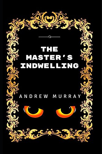 Beispielbild fr The Master's Indwelling: By Andrew Murray - Illustrated zum Verkauf von Revaluation Books