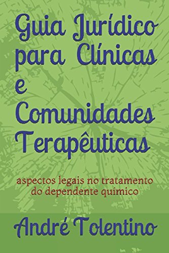 Stock image for Guia Jurdico para Clnicas e Comunidades Teraputicas: aspectos legais no tratamento do dependente qumico for sale by Revaluation Books