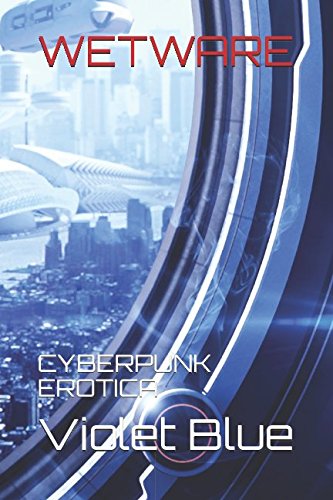 Stock image for Wetware: Cyberpunk Erotica for sale by Revaluation Books