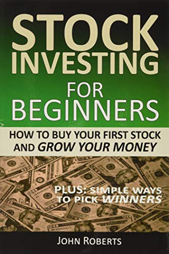 9781520876290: Stock Investing For Beginners: How To Buy Your First Stock And Grow Your Money