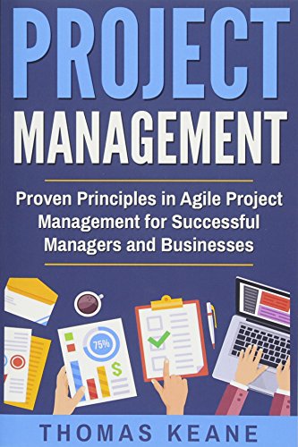 Beispielbild fr Project Management: Proven Principles in Agile Project Management for Successful Managers and Businesses (Project Management 101) zum Verkauf von Wonder Book