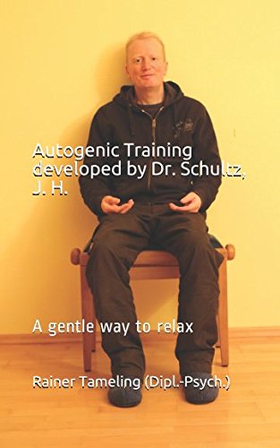 Beispielbild fr Autogenic Training developed by Dr. Schultz, J. H.: A gentle way to relax zum Verkauf von Revaluation Books