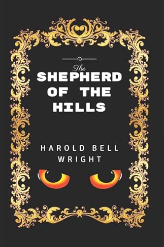 Beispielbild fr The Shepherd Of The Hills: By Harold Bell Wright - Illustrated zum Verkauf von ThriftBooks-Dallas