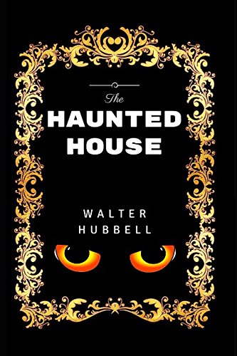 9781520884028: The Haunted House: By Walter Hubbell - Illustrated
