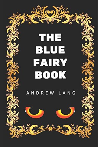 9781520884585: The Blue Fairy Book: By Andrew Lang - Illustrated