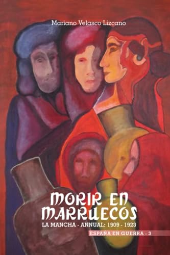 9781520884721: MORIR EN MARRUECOS: La Mancha-Annual, 1909-1923