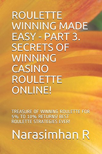 Stock image for ROULETTE WINNING MADE EASY - PART 3. SECRETS OF WINNING CASINO ROULETTE ONLINE!: TREASURE OF WINNING ROULETTE FOR 5% TO 10% RETURNS! BEST ROULETTE STRATEGIES EVER! for sale by Revaluation Books