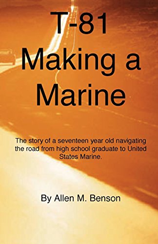 Stock image for T-81 Making A Marine: The journey from young man to United States Marine. for sale by Irish Booksellers