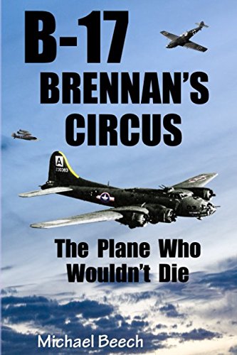 Beispielbild fr B-17, Brennan's Circus: The Plane Who Wouldn't Die zum Verkauf von Revaluation Books