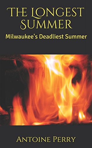 Stock image for The Longest Summer: Milwaukee's Deadliest Summer (The First Milwaukee Trilogy) for sale by Revaluation Books