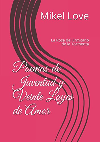 Stock image for Poemas de Juventud y Veinte Layes de Amor: La Rosa del Ermitao de la Tormenta for sale by Revaluation Books