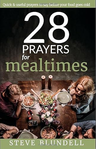 Stock image for 28 Simple Prayers for Mealtimes: Quick & Useful Prayers to Say Before Your Food Goes Cold for sale by ThriftBooks-Atlanta