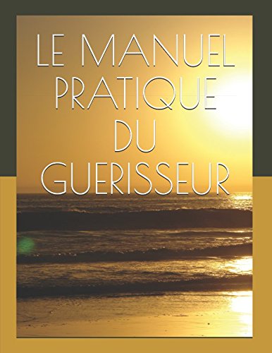 Imagen de archivo de LE MANUEL PRATIQUE DU GUERISSEUR: Miguel Martinez (French Edition) a la venta por ThriftBooks-Dallas