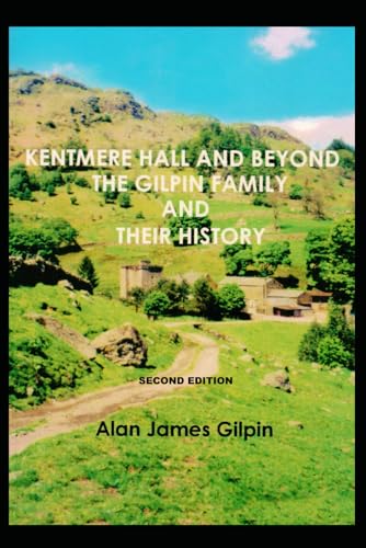 Stock image for KENTMERE HALL AND BEYOND, THE GILPIN FAMILY AND THEIR HISTORY for sale by Revaluation Books