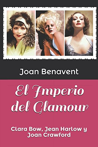 Imagen de archivo de El Imperio del Glamour: Clara Bow, Jean Harlow y Joan Crawford a la venta por Revaluation Books