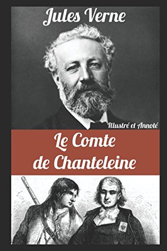 9781520910055: Le Comte de Chanteleine (Illustr et Annot)