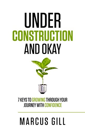 Stock image for Under Construction and Okay: 7 Keys To Growing Through Your Journey With Confidence for sale by Revaluation Books
