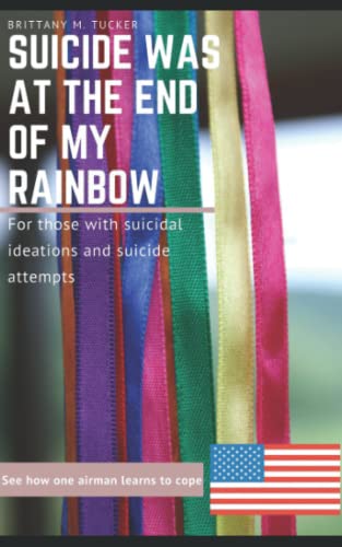 Stock image for Suicide was at the End of my Rainbow: For those with suicidal ideations and suicide attempts for sale by GreatBookPrices