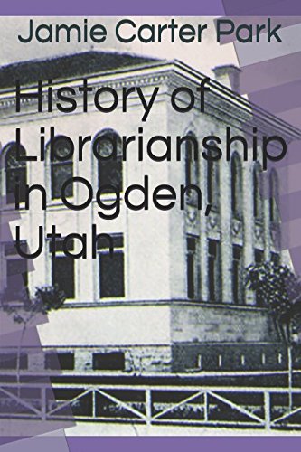 Beispielbild fr History of Librarianship in Ogden, Utah zum Verkauf von Revaluation Books