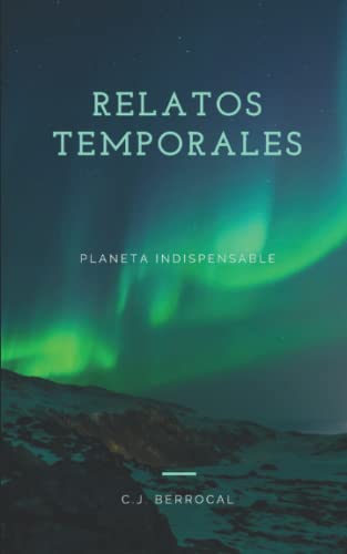 Imagen de archivo de Relatos temporales: Planeta indispensable (Spanish Edition) a la venta por Lucky's Textbooks