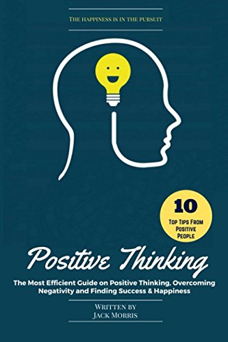 Beispielbild fr Positive Thinking: The Most Efficient Guide on Positive Thinking, Overcoming Negativity and Finding Success & Happiness zum Verkauf von ThriftBooks-Dallas