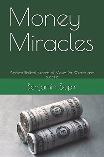 

Money Miracles: Ancient Biblical Secrets of Moses for Wealth and Success (Biblical Magic Book Series)