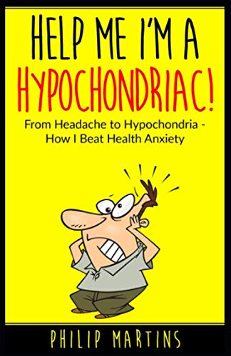Stock image for Help Me I'm A Hypochondriac!: From Headache to Hypochondria - How I Beat Health Anxiety for sale by SecondSale