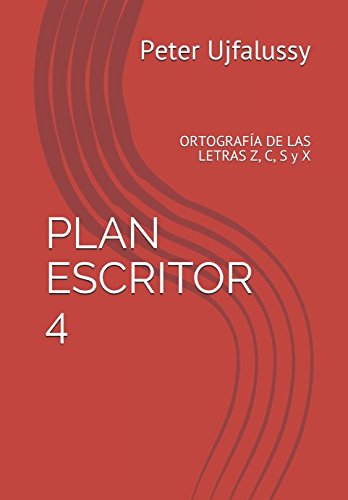 Imagen de archivo de PLAN ESCRITOR 4: ORTOGRAFA DE LAS LETRAS Z, C, S y X a la venta por Revaluation Books
