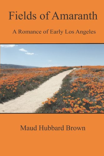 Stock image for Fields of Amaranth: A Romance of early Los Angeles for sale by Revaluation Books