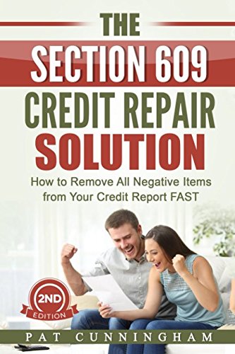 Stock image for The Section 609 Credit Repair Solution: How to Remove All Negative Items from Your Credit Report FAST for sale by ThriftBooks-Dallas