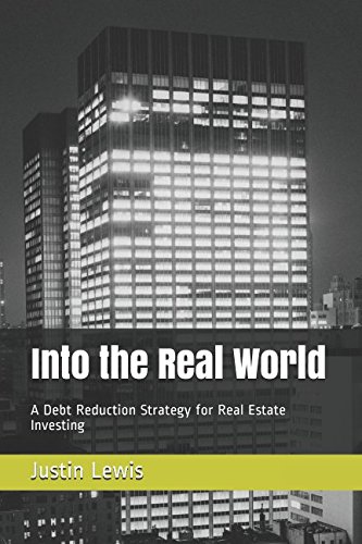 Stock image for Into the Real World: A Debt Reduction Strategy for Real Estate Investing for sale by Revaluation Books